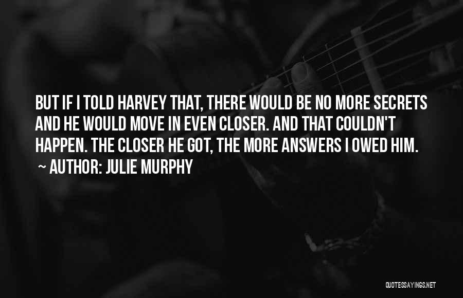 You Told Me To Move On Quotes By Julie Murphy