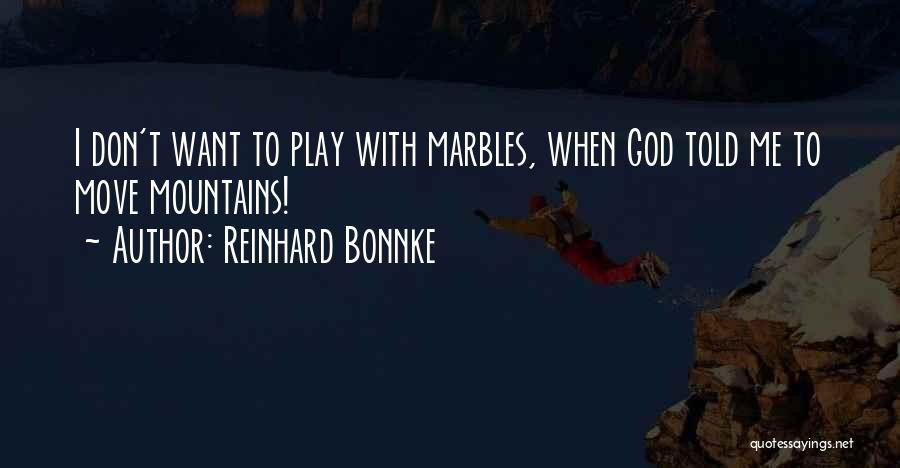 You Told Me To Move On Quotes By Reinhard Bonnke