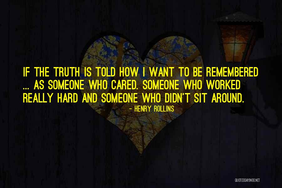 You Told Me You Cared Quotes By Henry Rollins