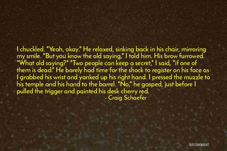 You Told My Secret Quotes By Craig Schaefer You Told My Secret Quotes By Craig Schaefer
