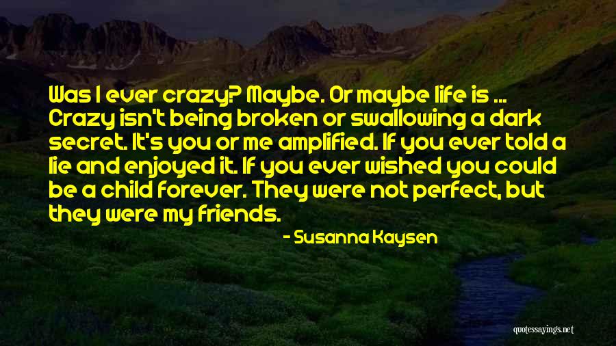 You Told My Secret Quotes By Susanna Kaysen You Told My Secret Quotes By Susanna Kaysen