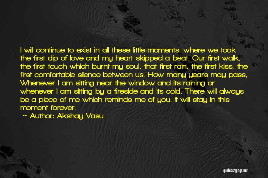 You Took A Piece Of Me Quotes By Akshay Vasu