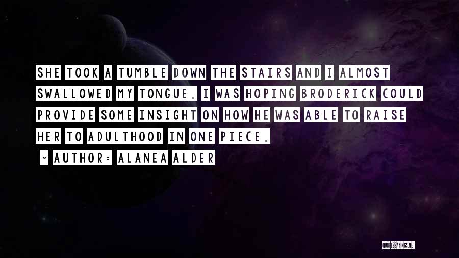 You Took A Piece Of Me Quotes By Alanea Alder