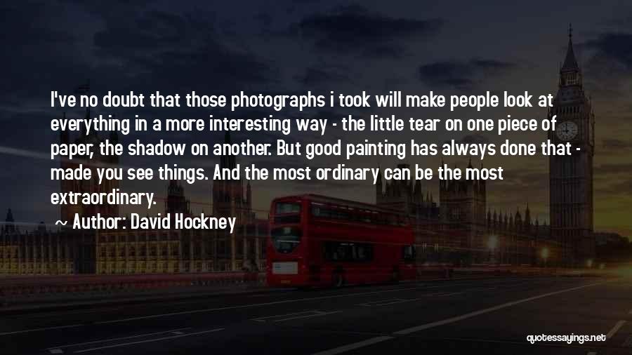 You Took A Piece Of Me Quotes By David Hockney