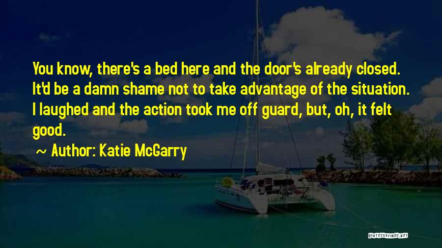 You Took Advantage Of Me Quotes By Katie McGarry