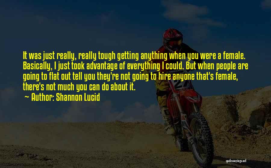 You Took Advantage Quotes By Shannon Lucid