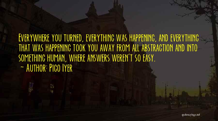 You Took The Easy Way Out Quotes By Pico Iyer