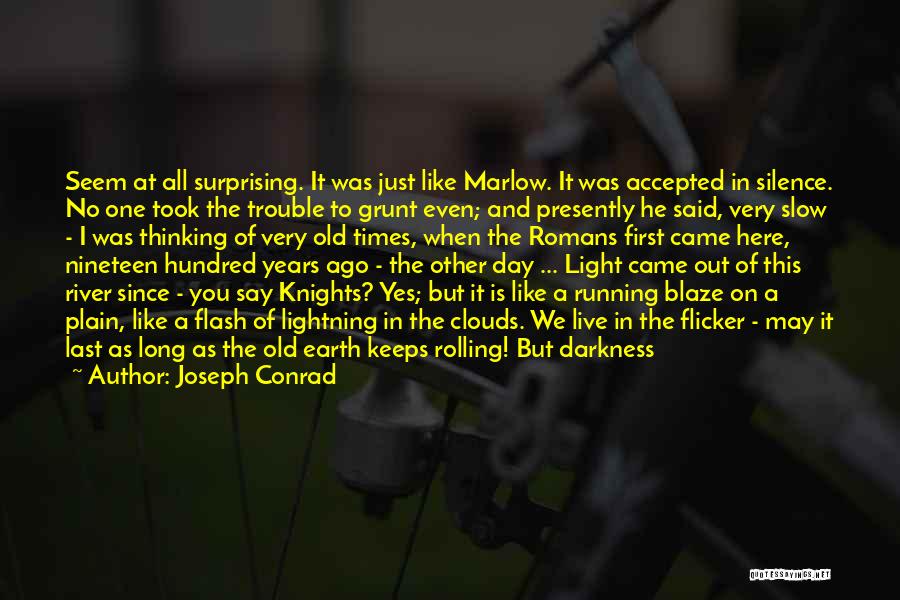 You Took Too Long Quotes By Joseph Conrad