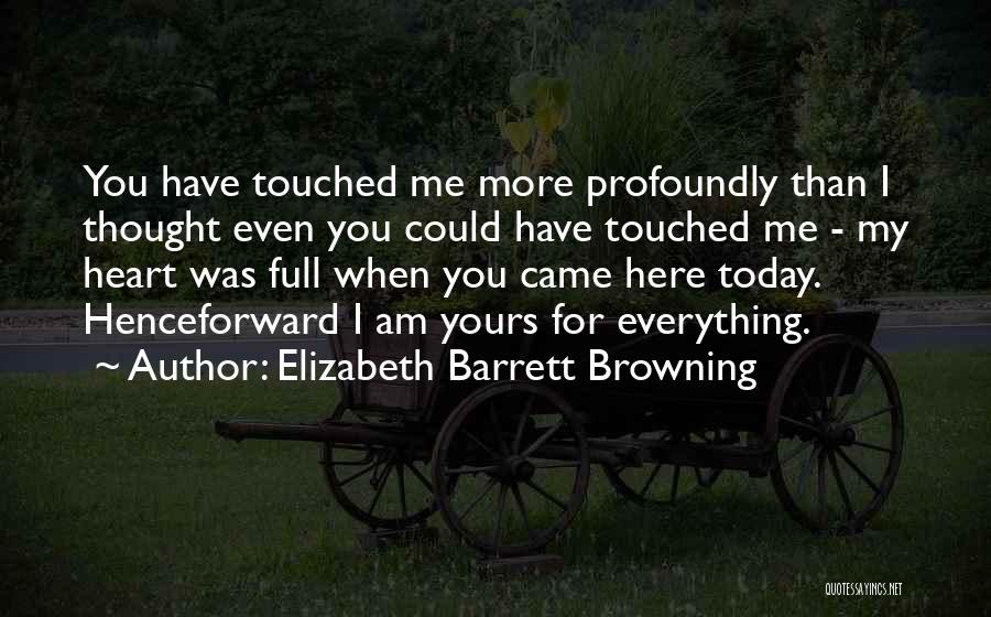 You Touched My Heart Quotes By Elizabeth Barrett Browning
