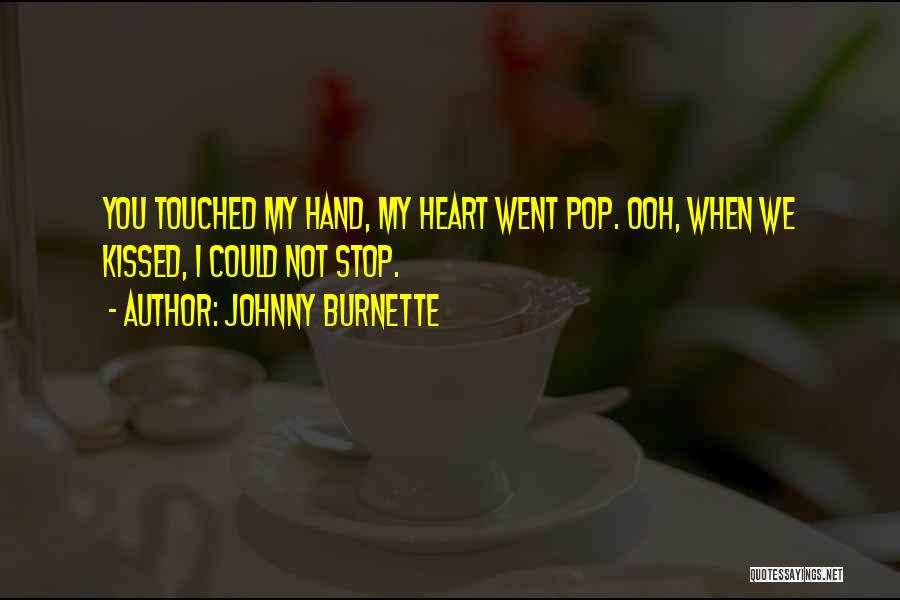 You Touched My Heart Quotes By Johnny Burnette