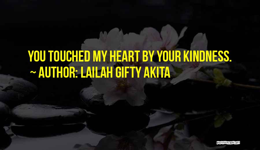 You Touched My Heart Quotes By Lailah Gifty Akita