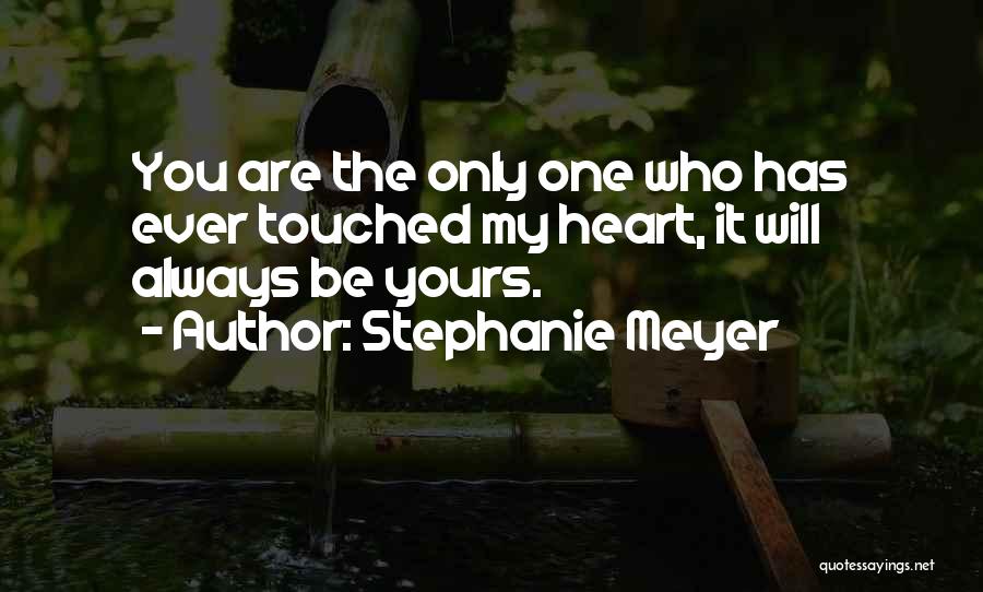 You Touched My Heart Quotes By Stephanie Meyer