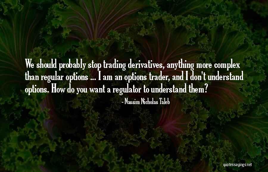 You Trader Quotes By Nassim Nicholas Taleb You Trader Quotes By Nassim Nicholas Taleb