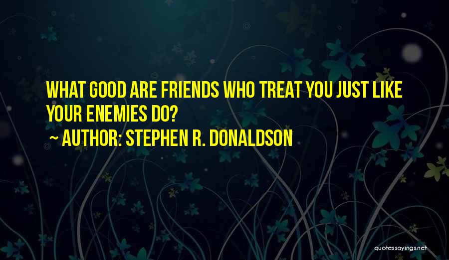 You Treat Me Like Nothing Quotes By Stephen R. Donaldson