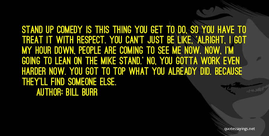 You Treat Me Like Quotes By Bill Burr
