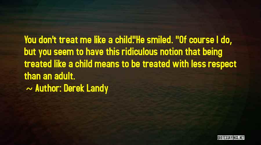 You Treat Me Like Quotes By Derek Landy