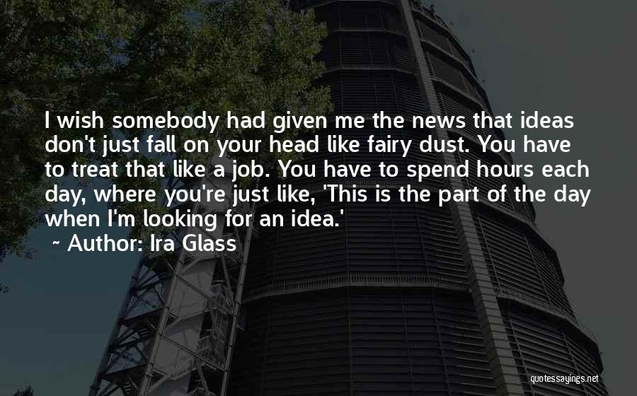 You Treat Me Like Quotes By Ira Glass