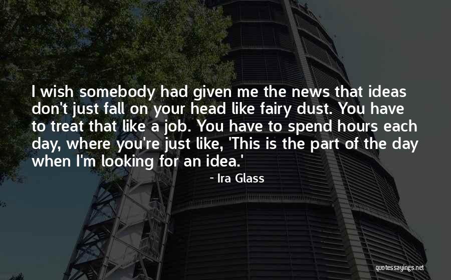 You Treat Me Like Quotes By Ira Glass