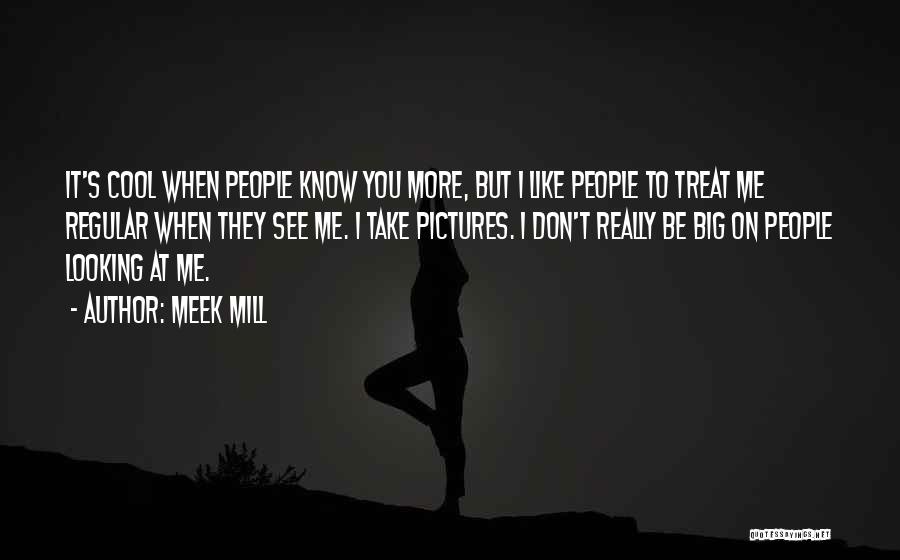 You Treat Me Like Quotes By Meek Mill