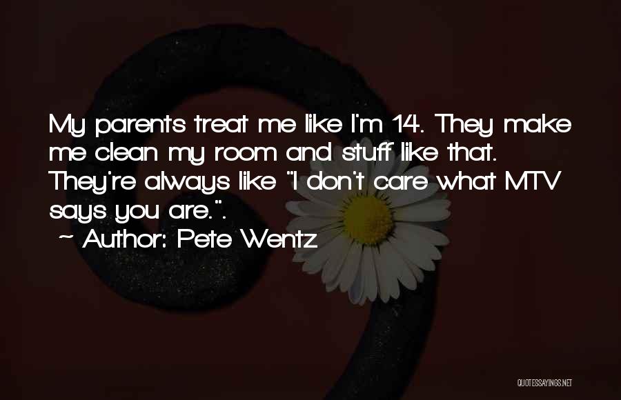 You Treat Me Like Quotes By Pete Wentz