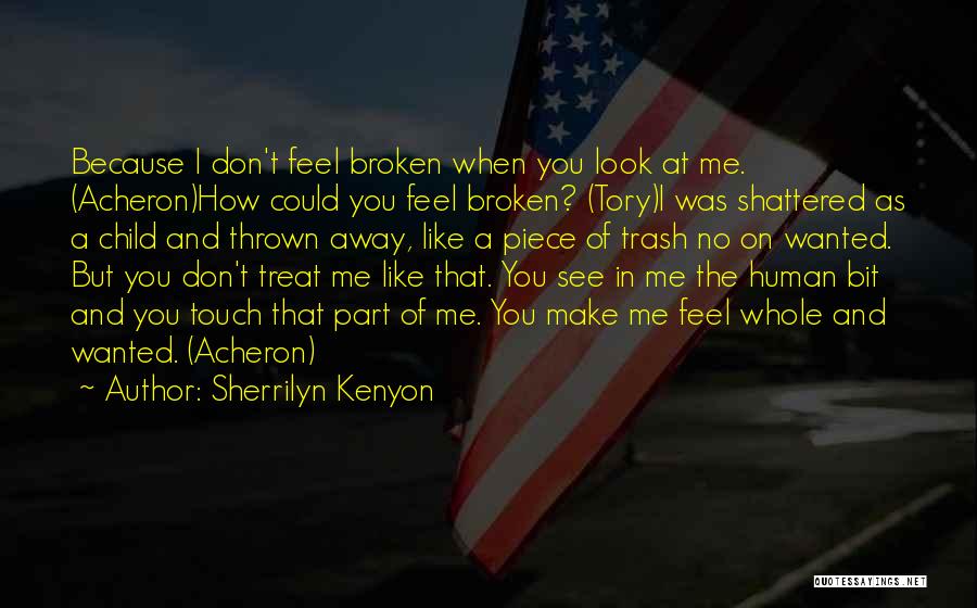 You Treat Me Like Quotes By Sherrilyn Kenyon