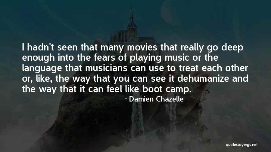 You Treat Quotes By Damien Chazelle You Treat Quotes By Damien Chazelle