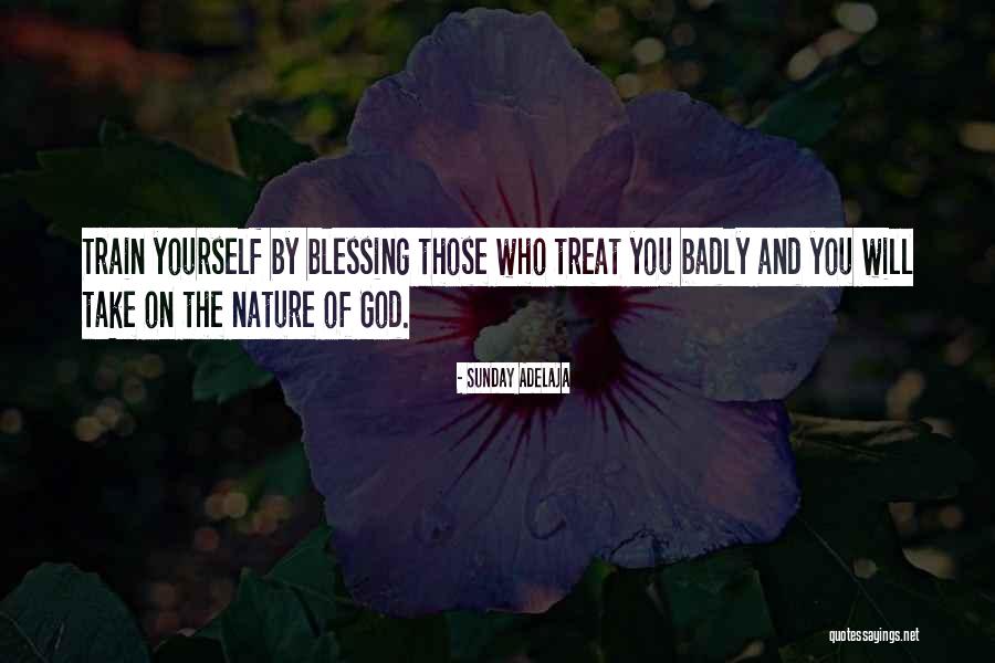 You Treat Quotes By Sunday Adelaja You Treat Quotes By Sunday Adelaja