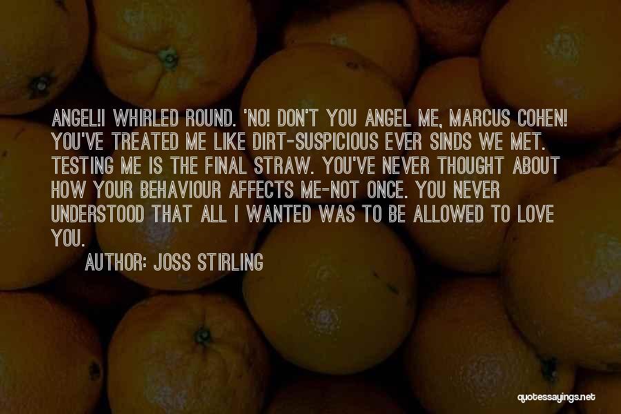 You Treated Me Like Dirt Quotes By Joss Stirling