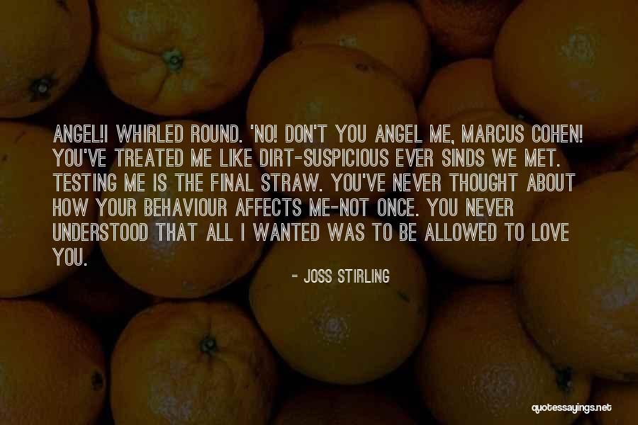 You Treated Me Like Dirt Quotes By Joss Stirling You Treated Me Like Dirt Quotes By Joss Stirling