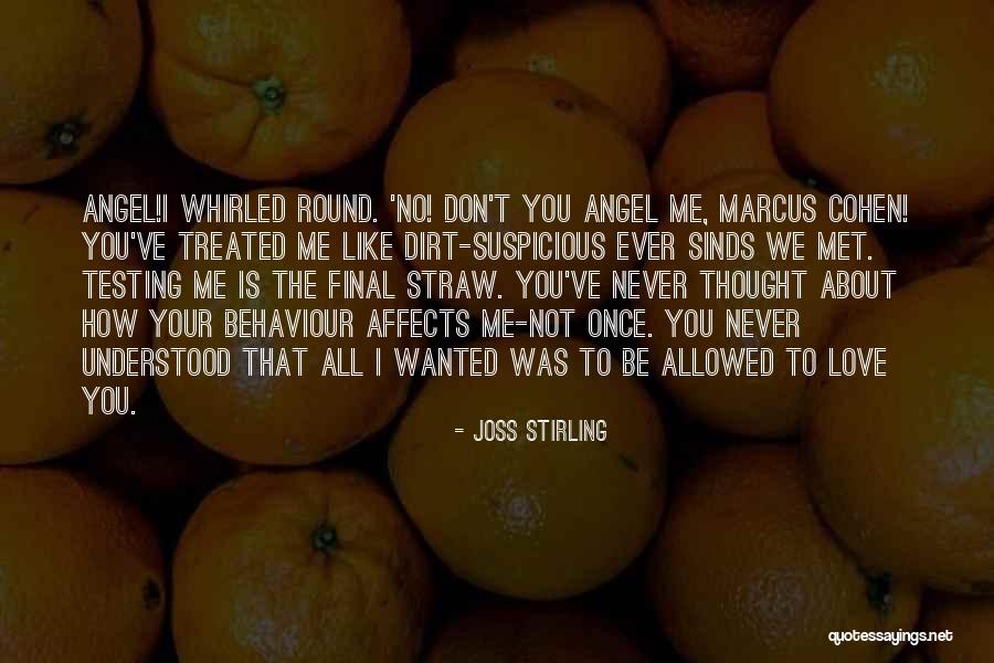 You Treated Me Like Dirt Quotes By Joss Stirling