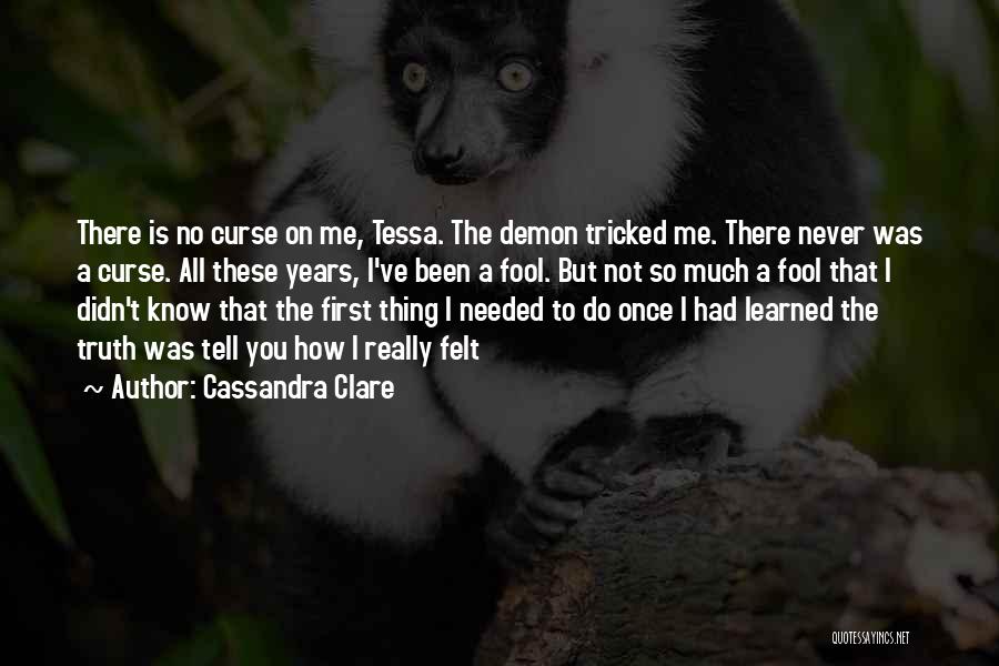You Tricked Me Quotes By Cassandra Clare