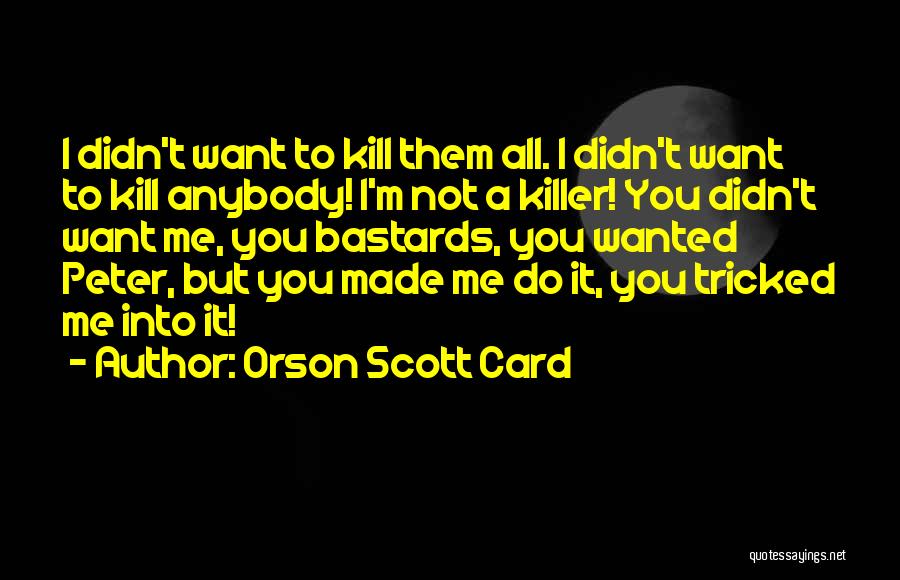 You Tricked Me Quotes By Orson Scott Card