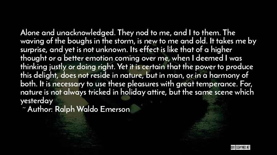 You Tricked Me Quotes By Ralph Waldo Emerson
