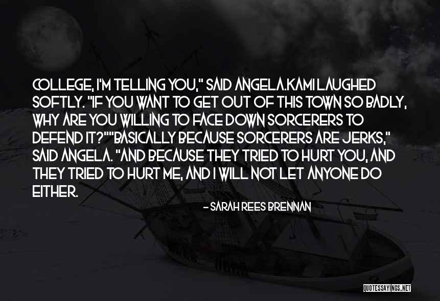 You Tried To Hurt Me Quotes By Sarah Rees Brennan You Tried To Hurt Me Quotes By Sarah Rees Brennan