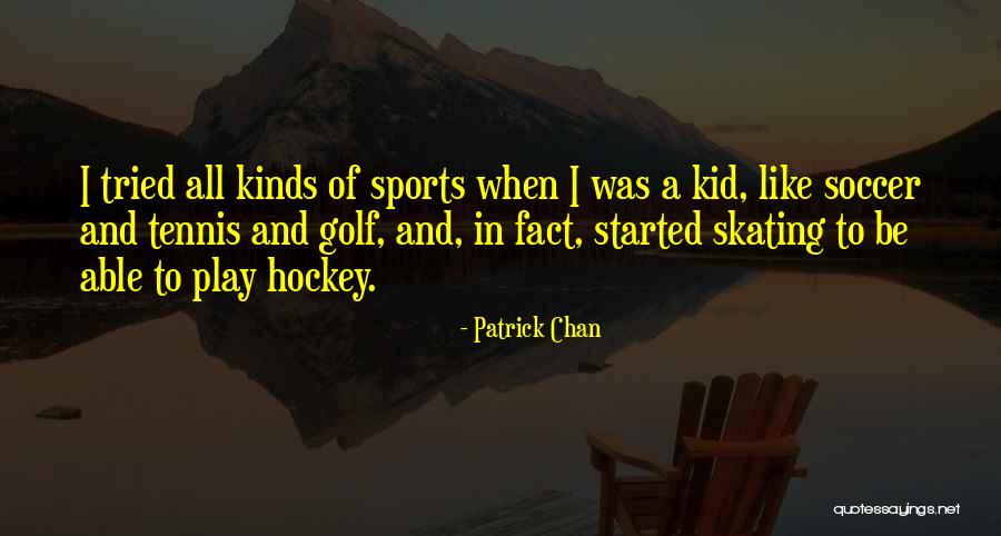 You Tried To Play Me Quotes By Patrick Chan