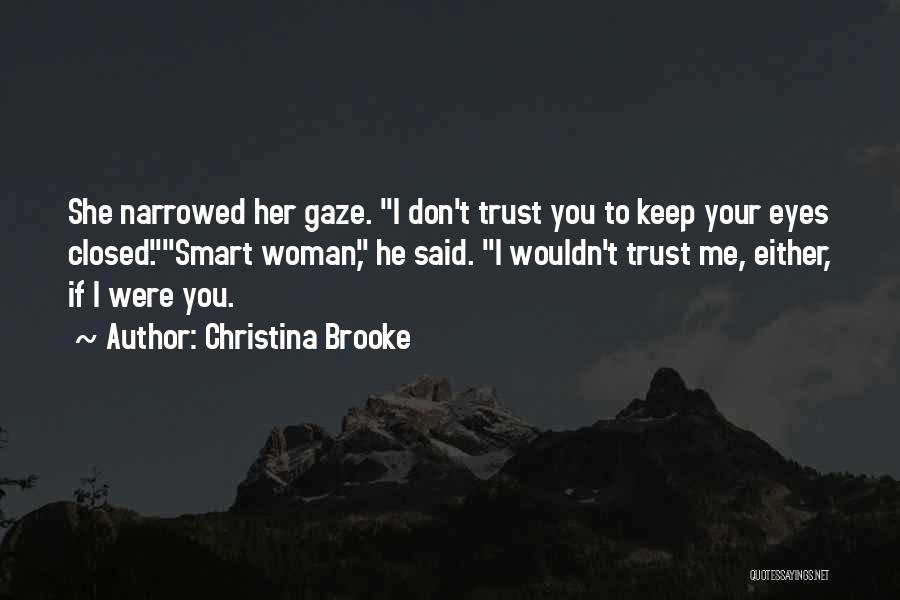 You Trust Me Quotes By Christina Brooke