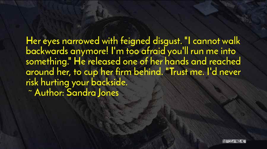 You Trust Me Quotes By Sandra Jones