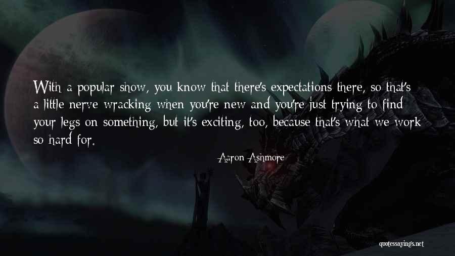 You Trying So Hard Quotes By Aaron Ashmore You Trying So Hard Quotes By Aaron Ashmore