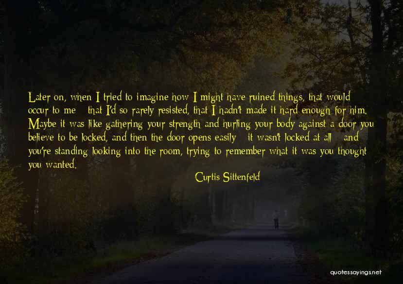 You Trying So Hard Quotes By Curtis Sittenfeld You Trying So Hard Quotes By Curtis Sittenfeld