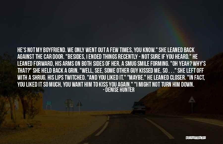 You Turn Me On So Much Quotes By Denise Hunter You Turn Me On So Much Quotes By Denise Hunter