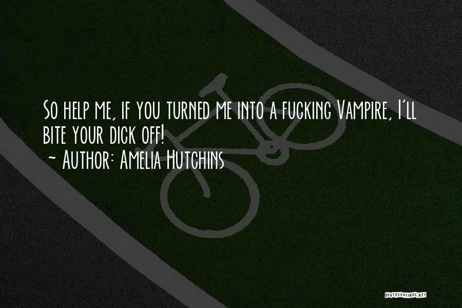 You Turned Me Off Quotes By Amelia Hutchins