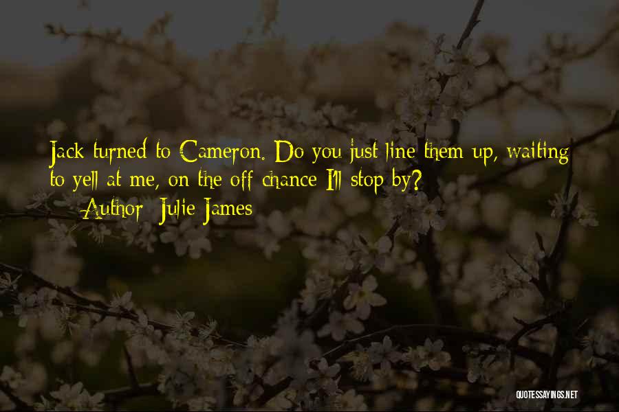 You Turned Me Off Quotes By Julie James