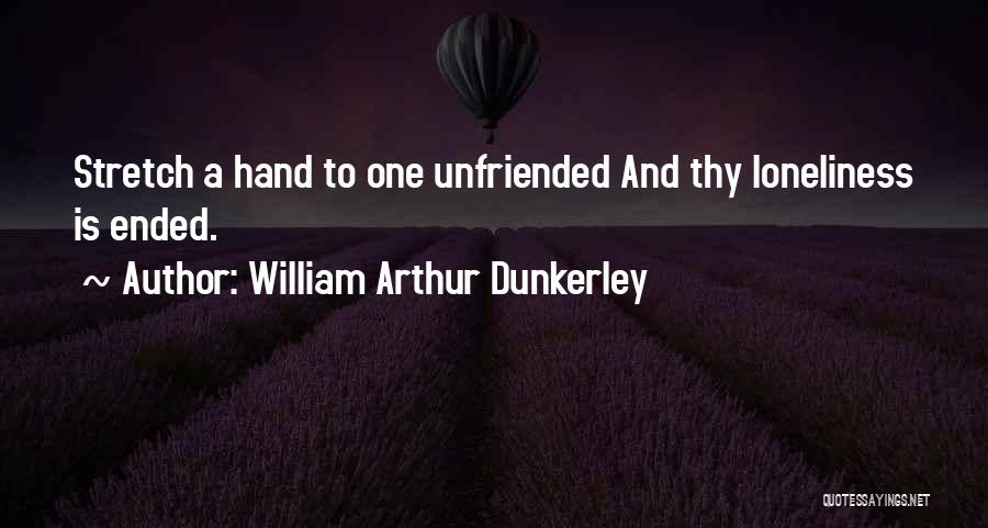 You Unfriended Me Quotes By William Arthur Dunkerley