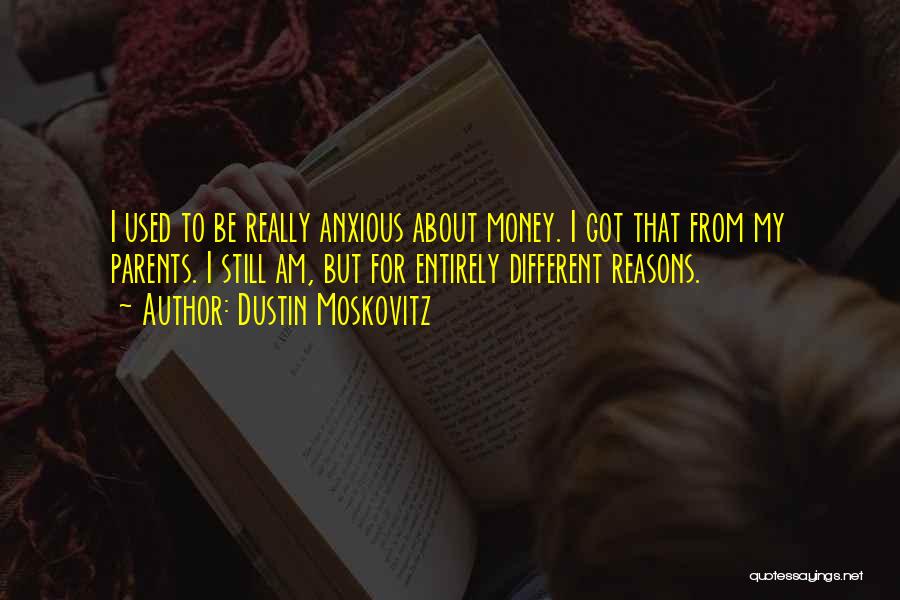 You Used Me For Money Quotes By Dustin Moskovitz