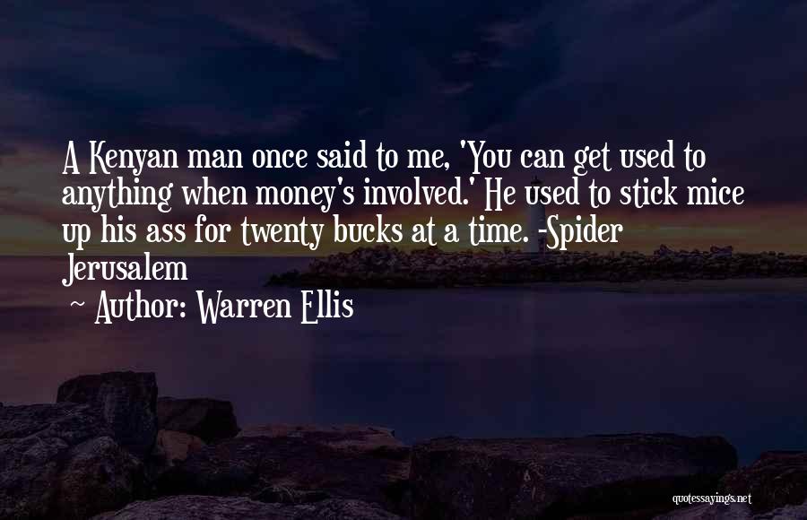 You Used Me For Money Quotes By Warren Ellis