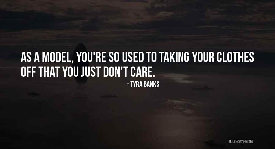 You Used To Care Quotes By Tyra Banks You Used To Care Quotes By Tyra Banks