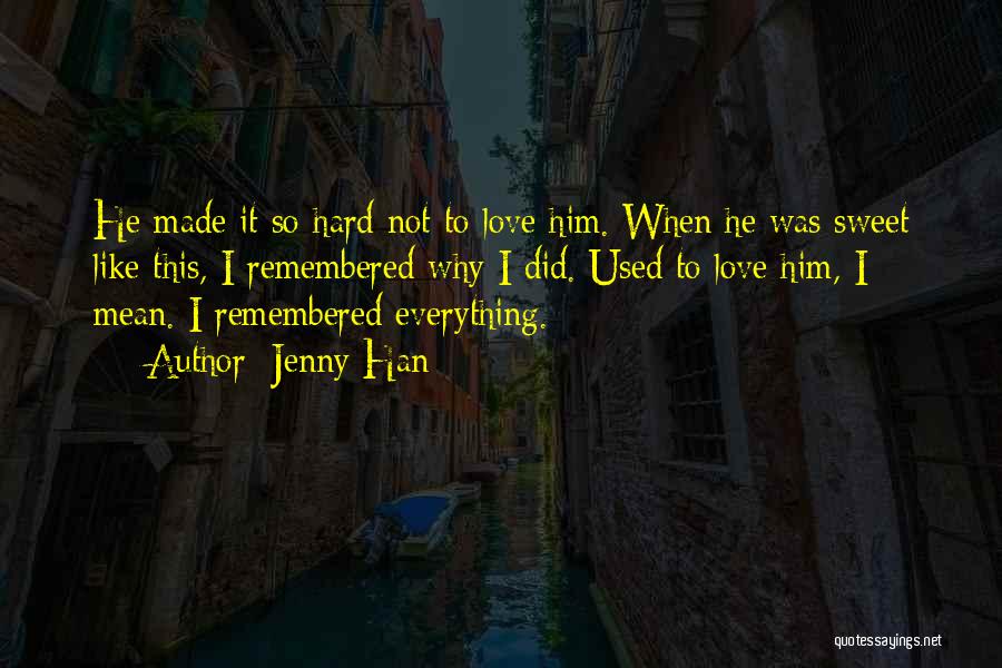 You Used To Mean Everything To Me Quotes By Jenny Han