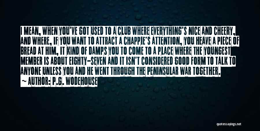 You Used To Mean Everything To Me Quotes By P.G. Wodehouse