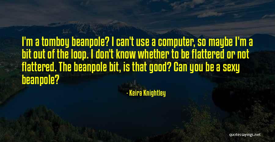 You Usually Use The For Loop Quotes By Keira Knightley You Usually Use The For Loop Quotes By Keira Knightley