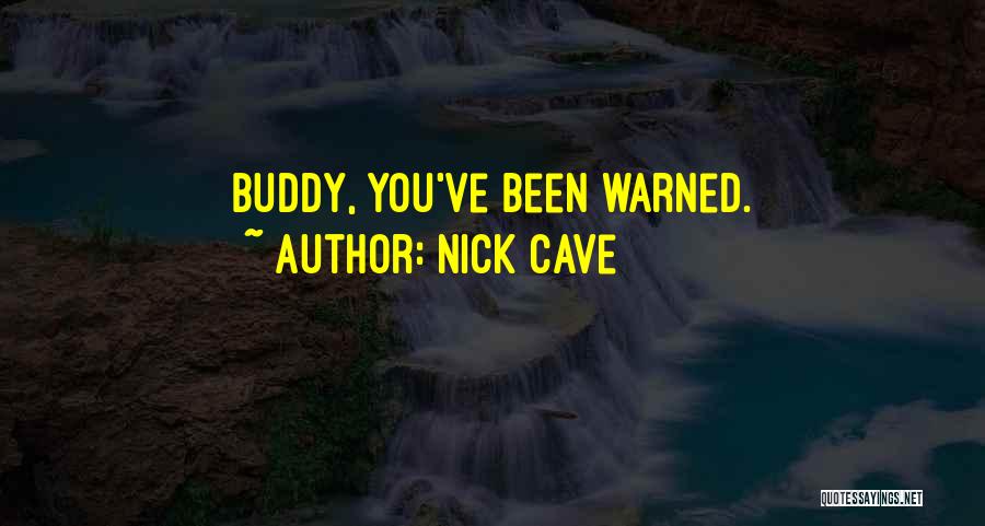You Ve Been Warned Quotes By Nick Cave